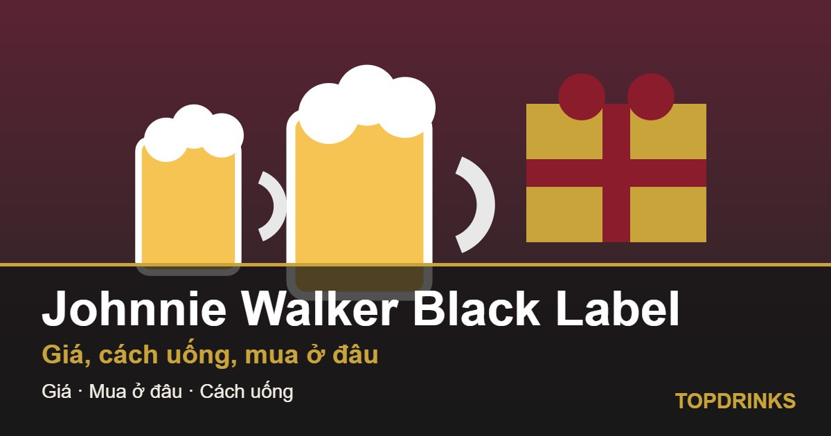 Johnnie Walker Black Label giá bao nhiêu, uống thế nào cho ngon?
