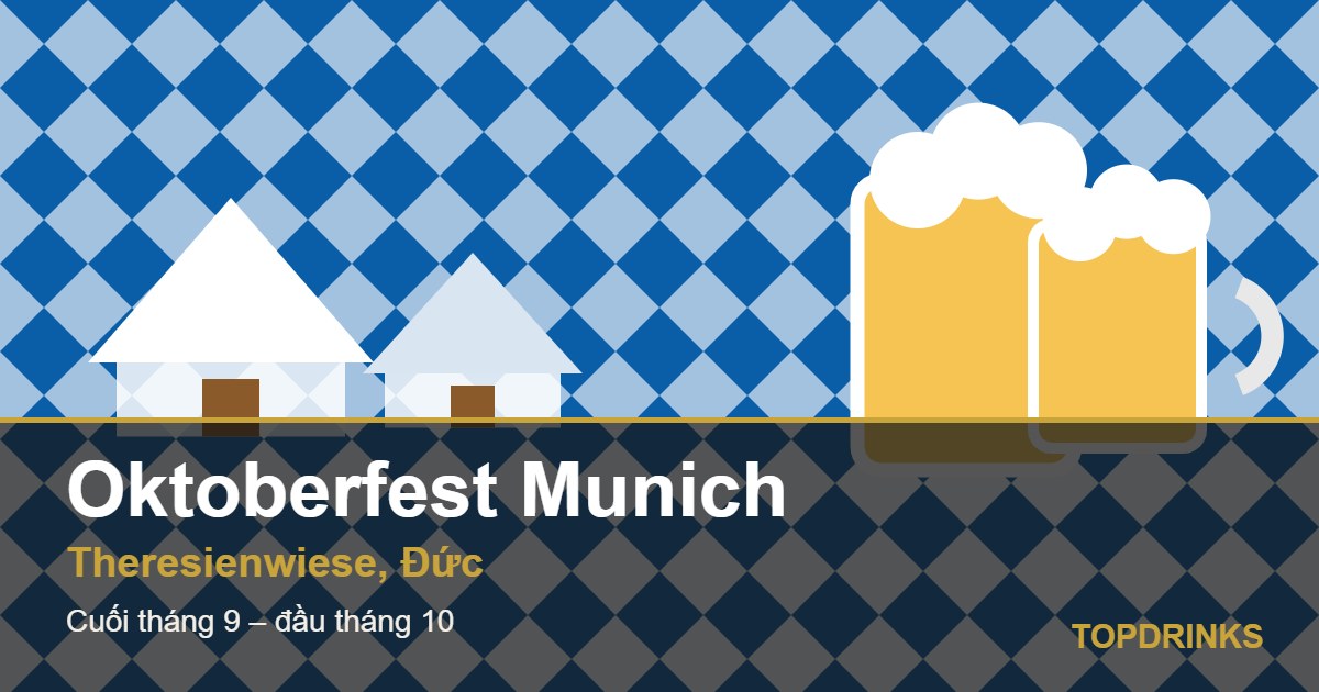 Oktoberfest Munich: lễ hội bia lớn nhất thế giới và cách thưởng thức tại nhà