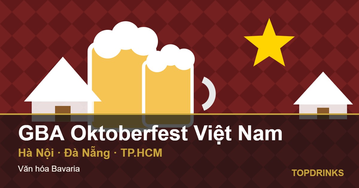 GBA Oktoberfest Việt Nam: lễ hội bia Đức tại Hà Nội, Đà Nẵng, TP.HCM